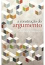 A CONSTRUÇAO DO ARGUMENTO