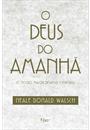 O DEUS DO AMANHA: O NOSSO MAIOR DESAFIO ESPIRITUAL