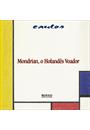 MONDRIAN: O HOLANDES VOADOR