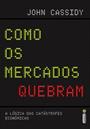 COMO OS MERCADOS QUEBRAM: A LOGICA DAS CATASTROFES ECONOMICAS