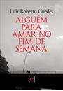ALGUEM PARA AMAR NO FIM DE SEMANA