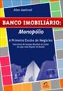 BANCO IMOBILIARIO: MONOPOLIO - A PRIMEIRA ESCOLA DE NEGOCIOS