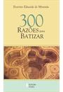 300 RAZOES PARA BATIZAR