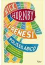 FRENESI POLISSILABICO: O DIARIO DE NICK HORNBY - UM LEITOR QUE PERDE AS ESTRIBEIRAS, MAS QUE NUNCA PERDE AS ESPERANÇAS