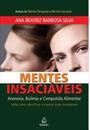 MENTES INSACIAVEIS: ANOREXIA, BULIMIA E COMPULSAO ALIMENTAR