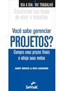 VOCE SABE GERENCIAR PROJETOS?: CUMPRA SEUS PRAZOS FINAIS E ATINJA SUAS METAS