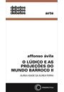 O LUDICO E AS PROJEÇOES DO MUNDO BARROCO II