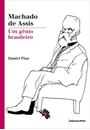 MACHADO DE ASSIS: UM GENIO BRASILEIRO