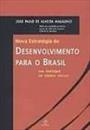 NOVA ESTRATEGIA DE DESENVOLVIMENTO PARA O BRASIL: UM ENFOQUE DE LONGO PRAZO