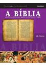 A BIBLIA: GUIA ILUSTRADO DAS ESCRITURAS SAGRADAS - HISTORIAS, LITERATURA E RELIGIAO