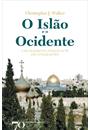 O ISLAO E O OCIDENTE: UMA HARMONIA DISSONANTE DE CIVILIZAÇOES