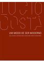 UM MODO DE SER MODERNO: LUCIO COSTA E A CRITICA CONTEMPORANEA