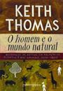 O HOMEM E O MUNDO NATURAL: MUDANÇAS DE ATITUDE EM RELAÇAO AS PLANTAS E AOS ANIMAIS (1500-1800)