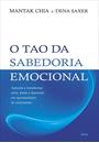 O TAO DA SABEDORIA EMOCIONAL: APRENDA A TRANSFORMAR RAIVA, MEDO E DEPRESSAO EM OPORTUNIDADES DE CRESCIMENTO