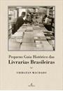 PEQUENO GUIA HISTORICO DAS LIVRARIAS BRASILEIRAS