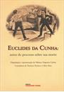 EUCLIDES DA CUNHA: AUTOS DO PROCESSO SOBRE A MORTE