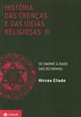 HISTORIA DAS CRENÇAS E DAS IDEIAS RELIGIOSAS: VOL. 3 - DE MAOME A IDADE DAS REFORMAS