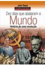 DEZ DIAS QUE ABALARAM O MUNDO: HISTORIA DE UMA REVOLUÇAO