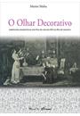 O OLHAR DECORATIVO: AMBIENTES DOMESTICOS EM FINS DO SECULO XIX NO RIO DE JANEIRO