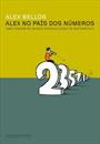 ALEX NO PAIS DOS NUMEROS: UMA VIAGEM AO MUNDO MARAVILHOSO DA MATEMATICA