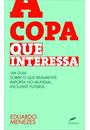 A COPA QUE INTERESSA: UM GUIA SOBRE O QUE REALMENTE IMPORTA NO MUNDIAL