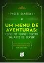 UM MENU DE AVENTURAS: COMO ME TORNEI EXPERT NA ARTE DE SERVIR