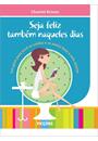 SEJA FELIZ TAMBEM NAQUELES DIAS