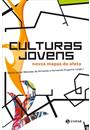 CULTURAS JOVENS: NOVOS MAPAS DO AFETO