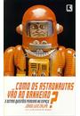 COMO OS ASTRONAUTAS VAO AO BANHEIRO E OUTRAS QUESTOES PERDIDAS NO ESPAÇO