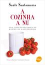 A COZINHA A NU: UMA VISAO RENOVADORA DO MUNDO DA GASTRONOMIA