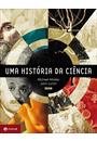 UMA HISTORIA DA CIENCIA: EXPERIENCIA, PODER E PAIXAO