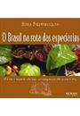 O BRASIL NA ROTA DAS ESPECIARIAS: O LEVA-E-TRAZ DE CHEIROS, AS SURPRESAS DA NOVA TERRA