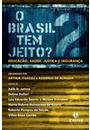 O BRASIL TEM JEITO? VOL. 2: EDUCAÇAO, SAUDE, JUSTIÇA E SEGURANÇA