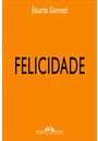 FELICIDADE: DIALOGOS SOBRE O BEM-ESTAR NA CIVILIZAÇAO