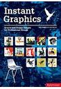 INSTANT GRAPHICS: SOURCE AND REMIX IMAGES FOR PROFESSIONAL DESIGN