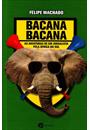 BACANA BACANA: AS AVENTURAS DE UM JORNALISTA PELA AFRICA DO SUL