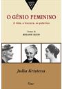 GENIO FEMININO TOMO LL: MELANIE KLEIN - A VIDA, A LOUCURA, AS PALAVRAS