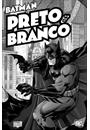 BATMAN: PRETO E BRANCO