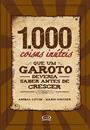 1.000 COISAS INUTEIS QUE UM GAROTO DEVERIA SABER ANTES DE CRESCER