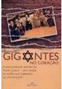 GIGANTES NO CORAÇAO: A EMOCIONANTE HISTORIA DA TRUPE LILLIPUT - UMA FAMILIA DE ANOES QUE SOBREVIVEU AO HOLOCAUSTO