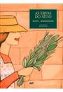 AS ERVAS DO SITIO: HISTORIA, MAGIA, SAUDE, CULINARIA E COSMETICA