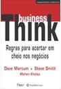 BUSINESSTHINK: REGRAS PARA ACERTAR EM CHEIO NOS NEGOCIOS