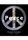 PEACE: 50 YEARS OF PROTEST, 1958 - 2008