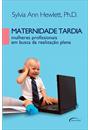 MATERNIDADE TARDIA: MULHERES PROFISSIONAIS EM BUSCA DA RELIZAÇAO PLENA