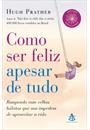 COMO SER FELIZ APESAR DE TUDO