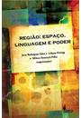 REGIAO: ESPAÇO, LINGUAGEM E PODER