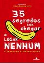 35 SEGREDOS PARA CHEGAR A LUGAR NENHUM: LITERATURA DE BAIXO-AJUDA