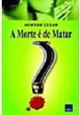 A MORTE E DE MATAR