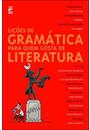 LIÇOES DE GRAMATICA PARA QUEM GOSTA DE LITERATURA