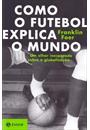COMO O FUTEBOL EXPLICA O MUNDO: UM OLHAR INESPERADO SOBRE A GLOBALIZAÇAO